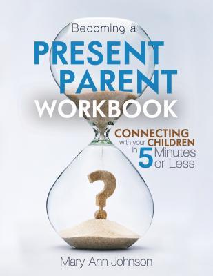 Becoming a Present Parent Workbook