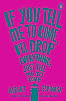 If You Tell Me to Come, I'll Drop Everything, Just Tell Me to Come