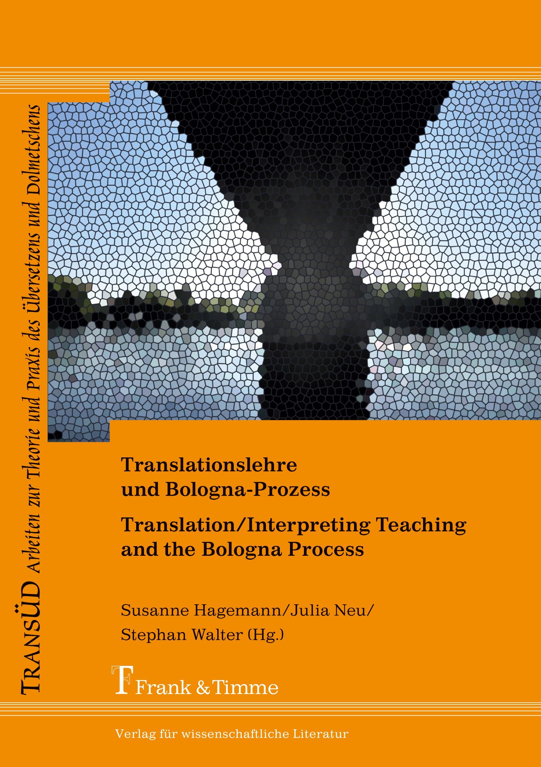 Translationslehre und Bologna-Prozess: Unterwegs zwischen Einheit und Vielfalt / Translation/Interpreting Teaching and the Bologna Process: Pathways between Unity and Diversity