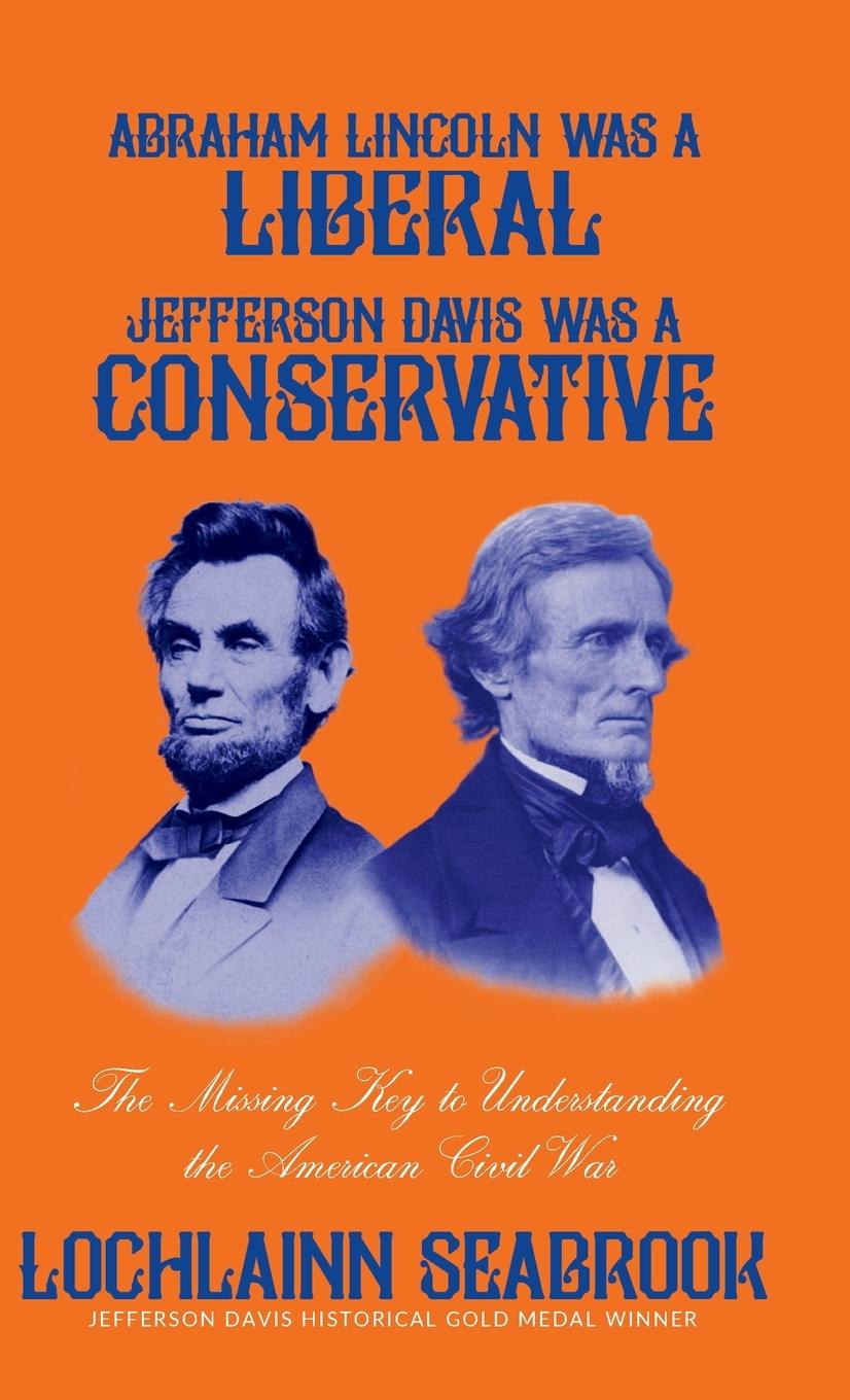 Abraham Lincoln Was a Liberal, Jefferson Davis Was a Conservative