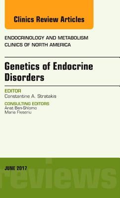 Genetics of Endocrine Disorders, an Issue of Endocrinology and Metabolism Clinics of North America