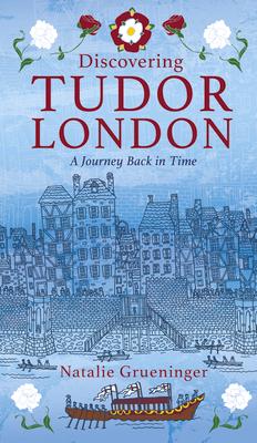 Discovering Tudor London: A Journey Back in Time