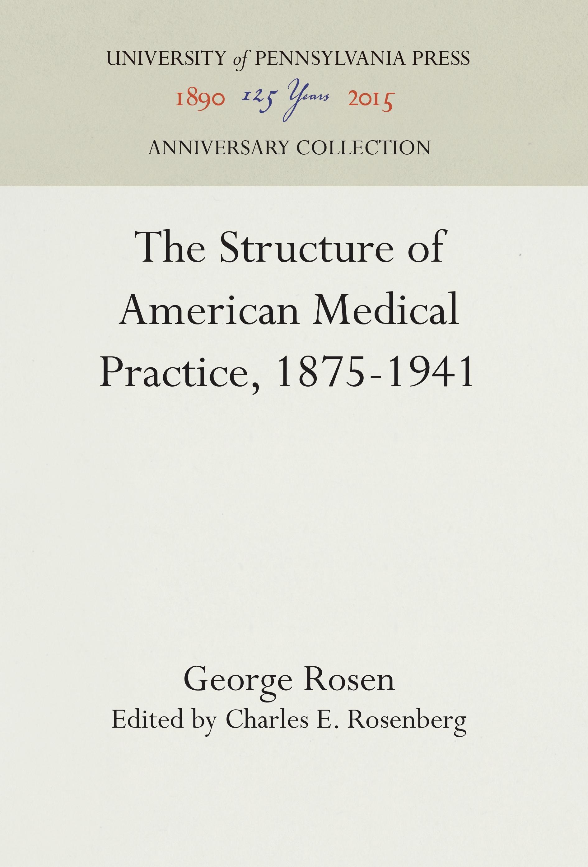 The Structure of American Medical Practice, 1875-1941