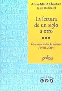 La lectura de un siglo a otro : discursos sobre la lectura (1980-2000)