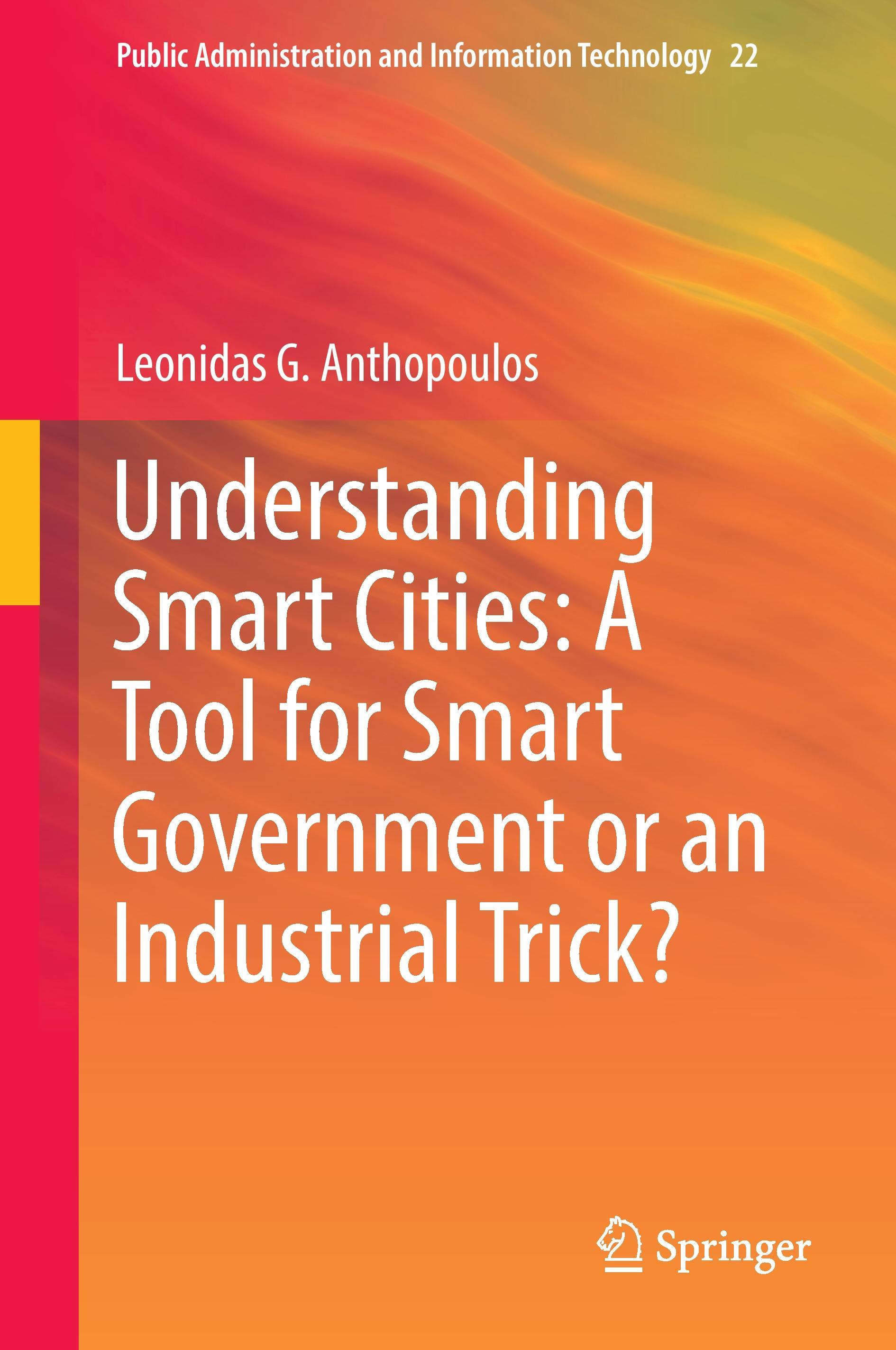 Understanding Smart Cities: A Tool for Smart Government or an Industrial Trick?