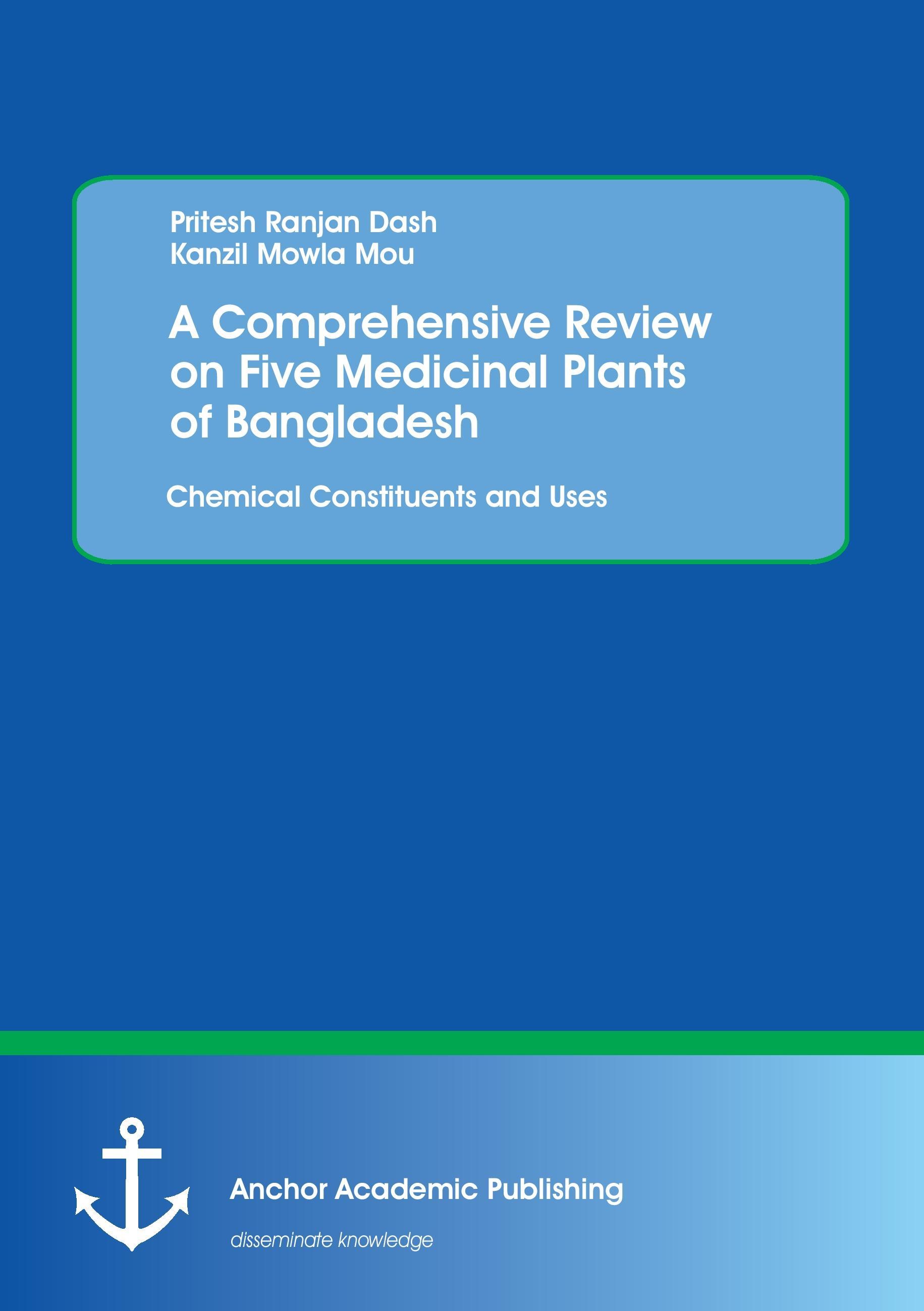 A Comprehensive Review on Five Medicinal Plants of Bangladesh. Chemical Constituents and Uses