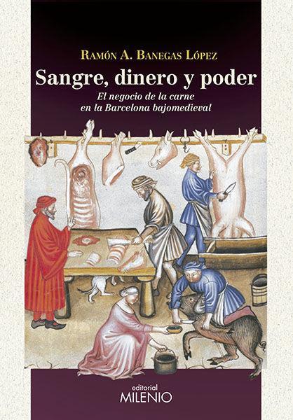 Sangre, dinero y poder : el negocio de la carne en la Barcelona bajomedieval