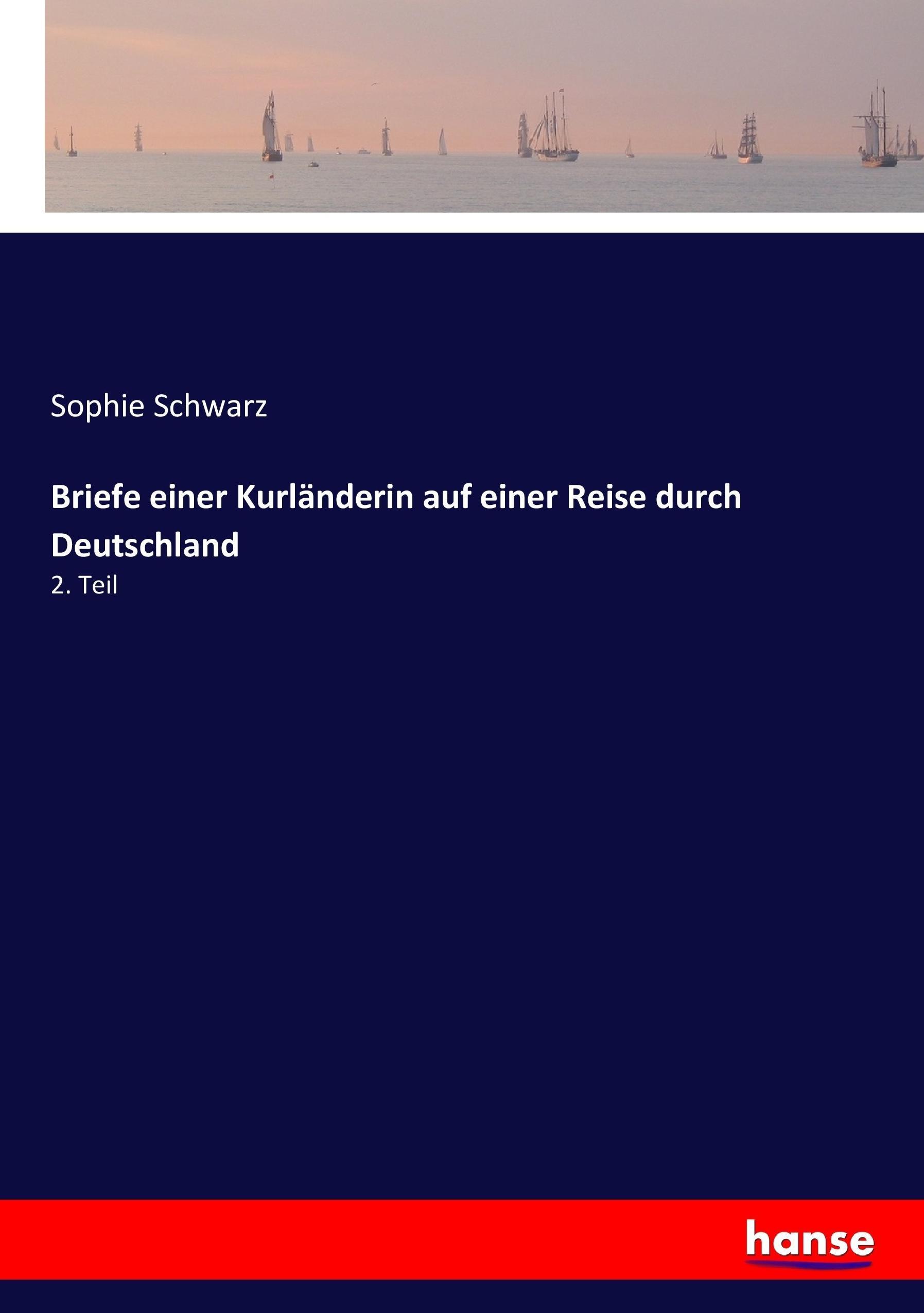 Briefe einer Kurländerin auf einer Reise durch Deutschland