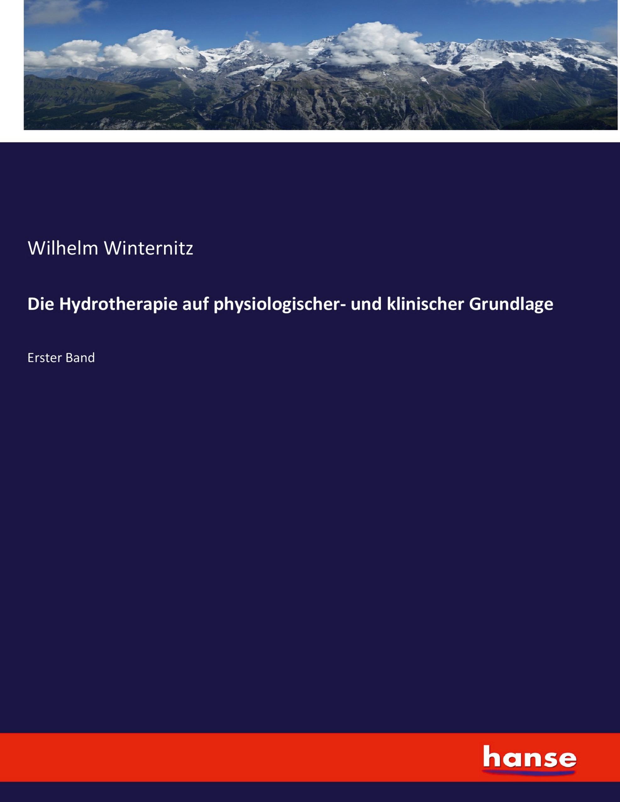 Die Hydrotherapie auf physiologischer- und klinischer Grundlage