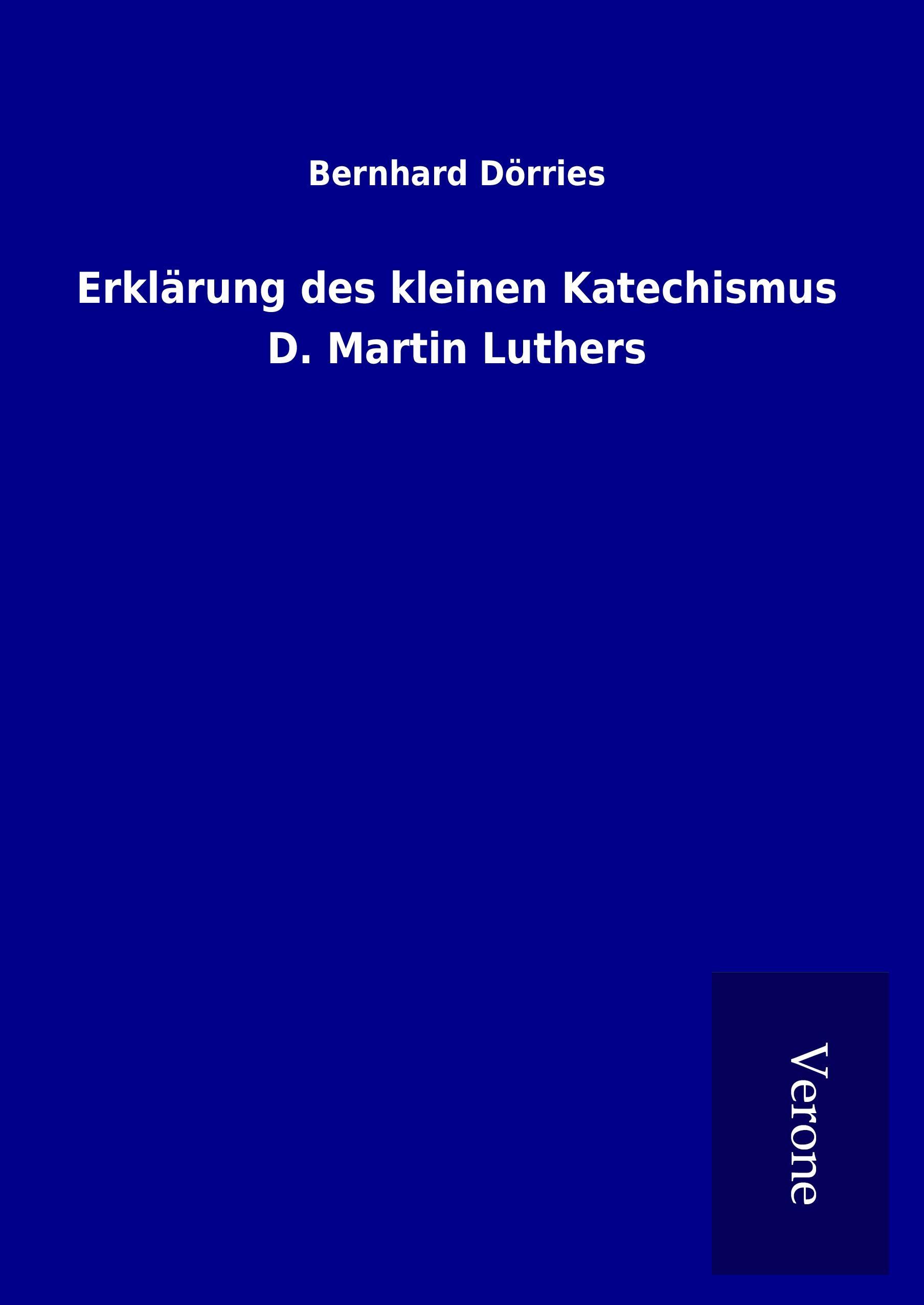 Erklärung des kleinen Katechismus D. Martin Luthers