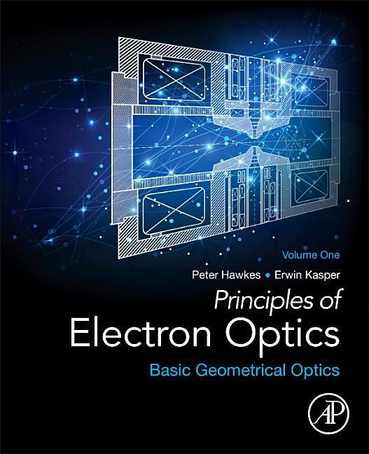 Principles of Electron Optics, Volume 1