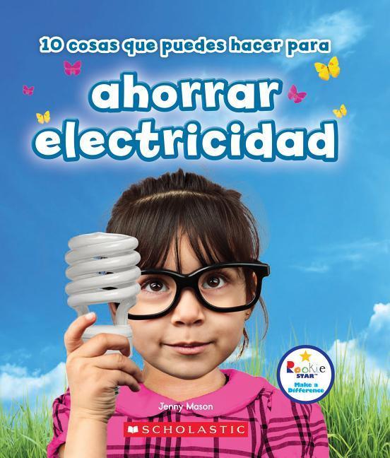 10 Cosas Que Puedes Hacer Para Ahorrar Electricidad (Rookie Star: Make a Difference)