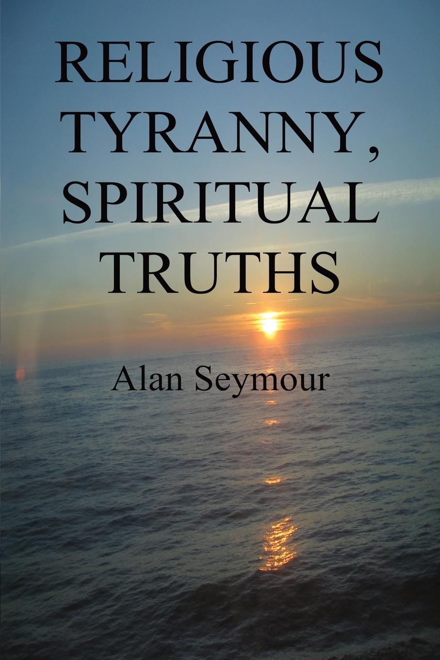 Religious Tyranny, Spiritual Truths