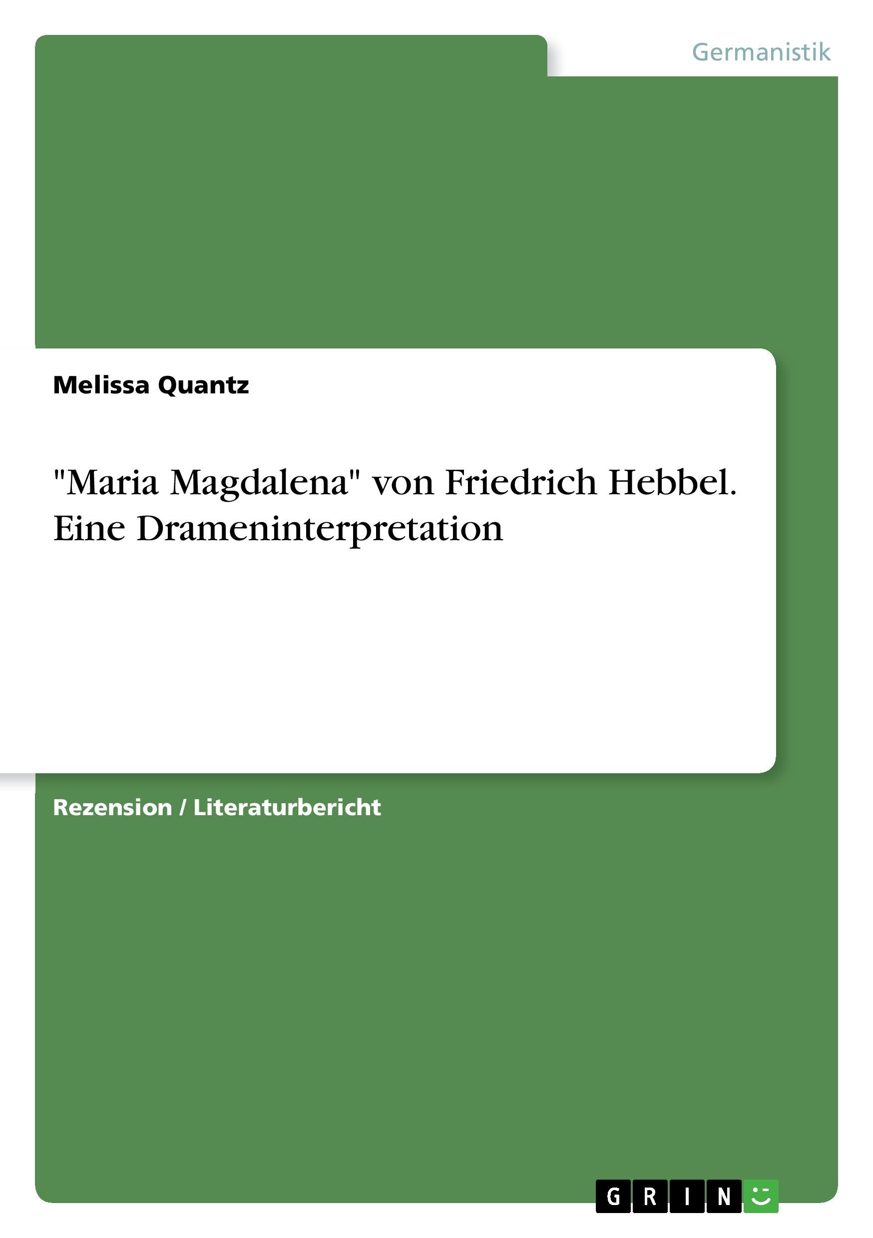 "Maria Magdalena" von Friedrich Hebbel. Eine Drameninterpretation