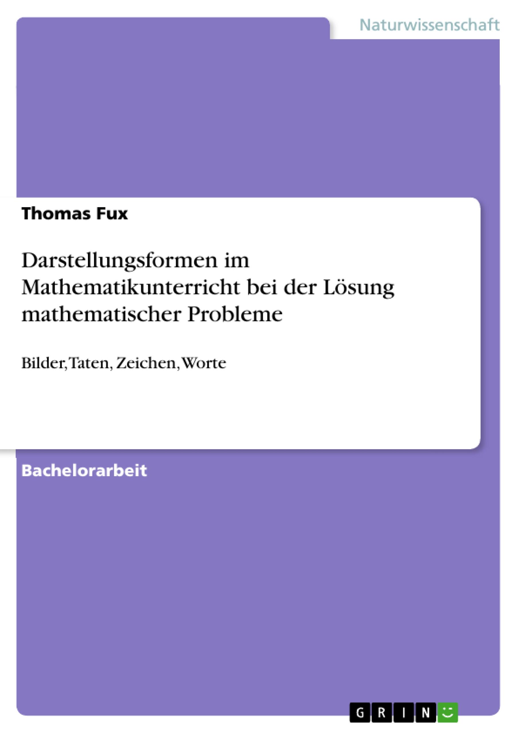 Darstellungsformen im Mathematikunterricht bei der Lösung mathematischer Probleme