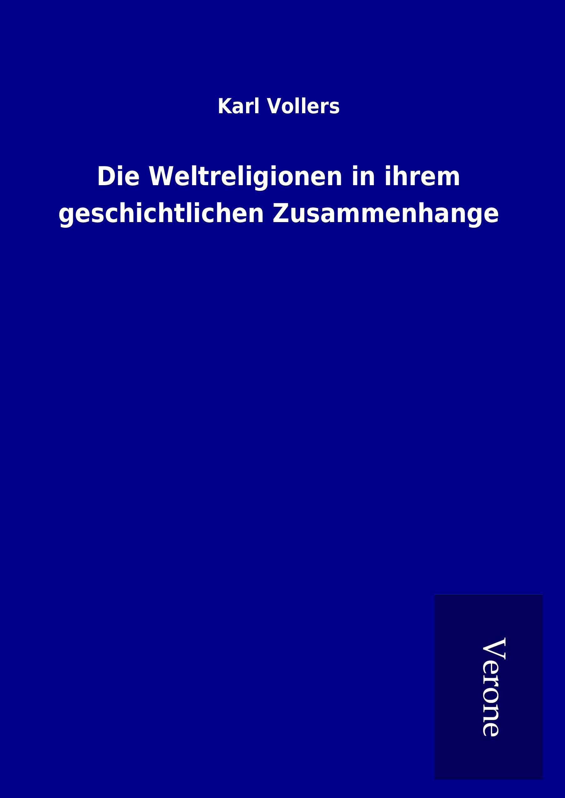 Die Weltreligionen in ihrem geschichtlichen Zusammenhange