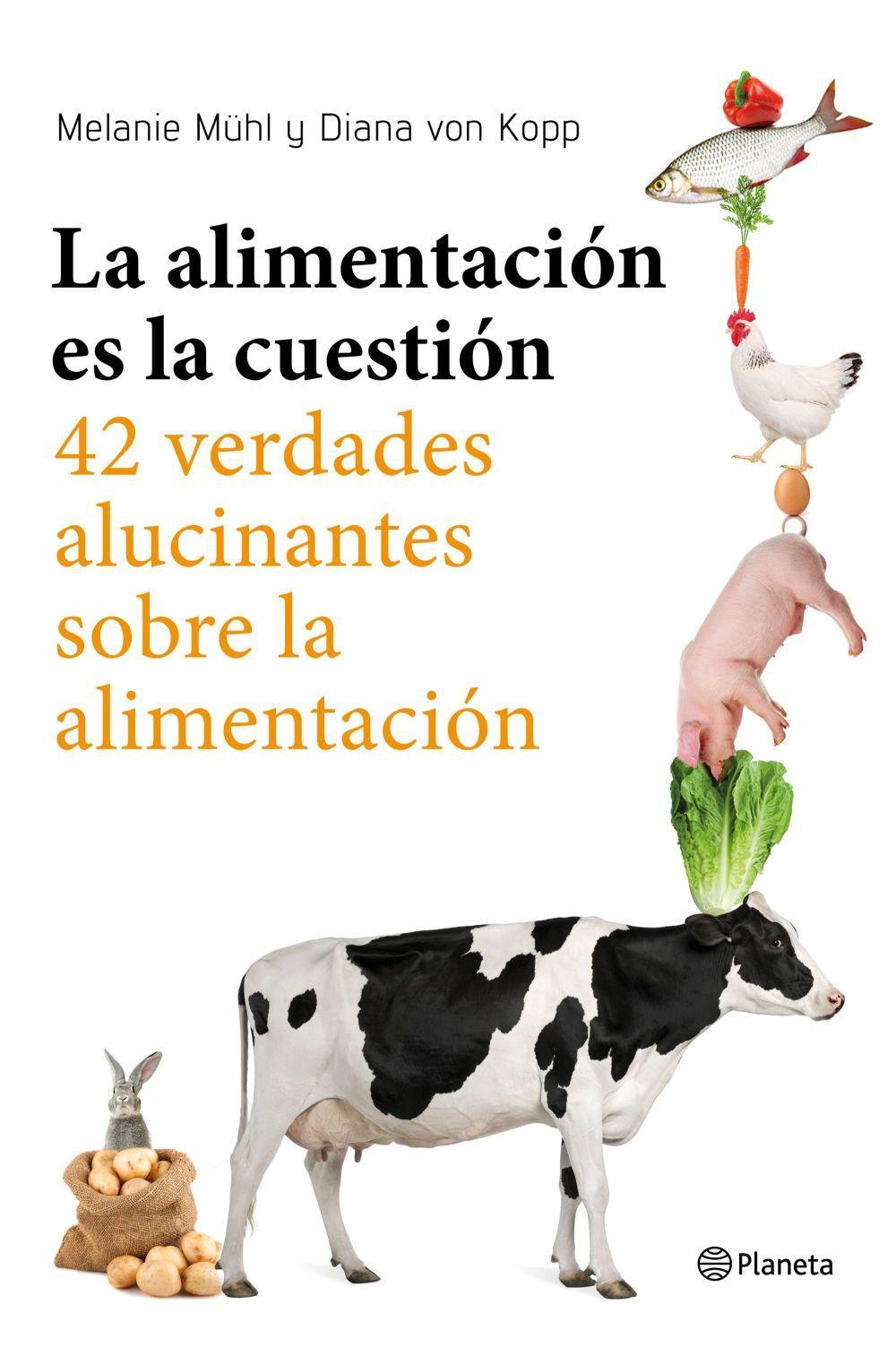 La alimentación es la cuestión : 42 claves para comer de manera inteligente