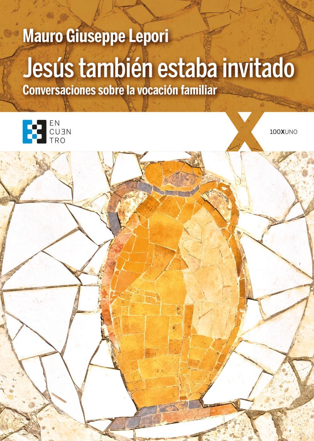 Jesús también estaba invitado : conversaciones sobre la vocación familiar