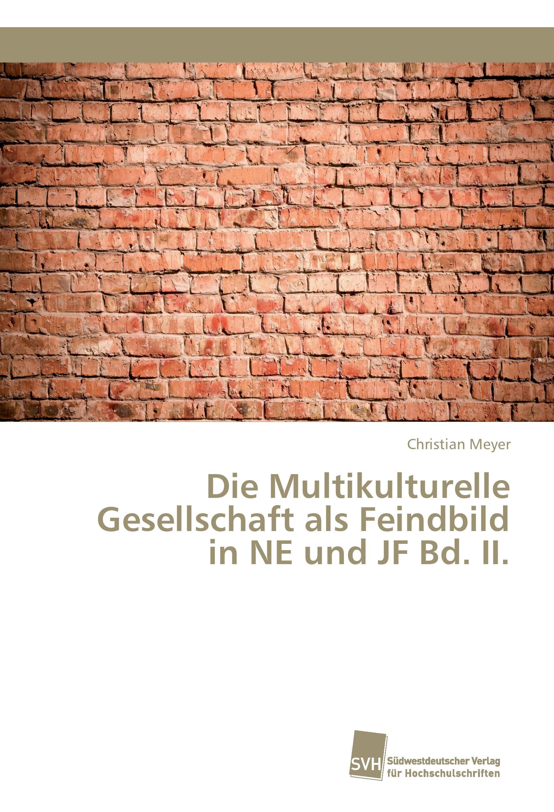 Die Multikulturelle Gesellschaft als Feindbild in NE und JF Bd. II.