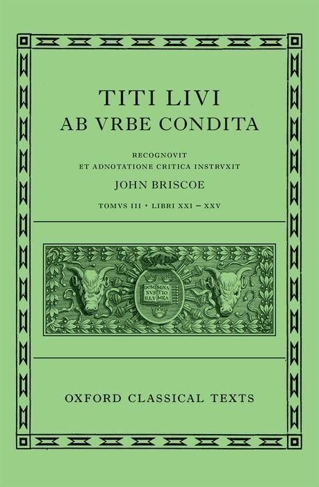 Livy: The History of Rome, Books 21-25 (Titi Livi AB Urbe Condita Libri XXI-XXV)