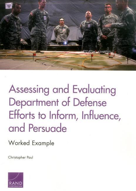 Assessing and Evaluating Department of Defense Efforts to Inform, Influence, and Persuade