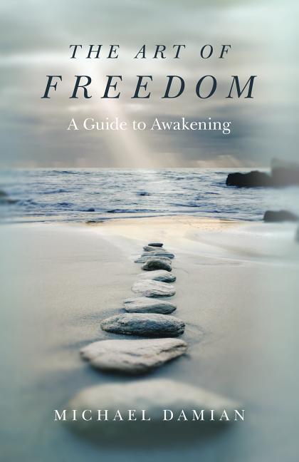 The Art of Freedom: A Guide to Awakening