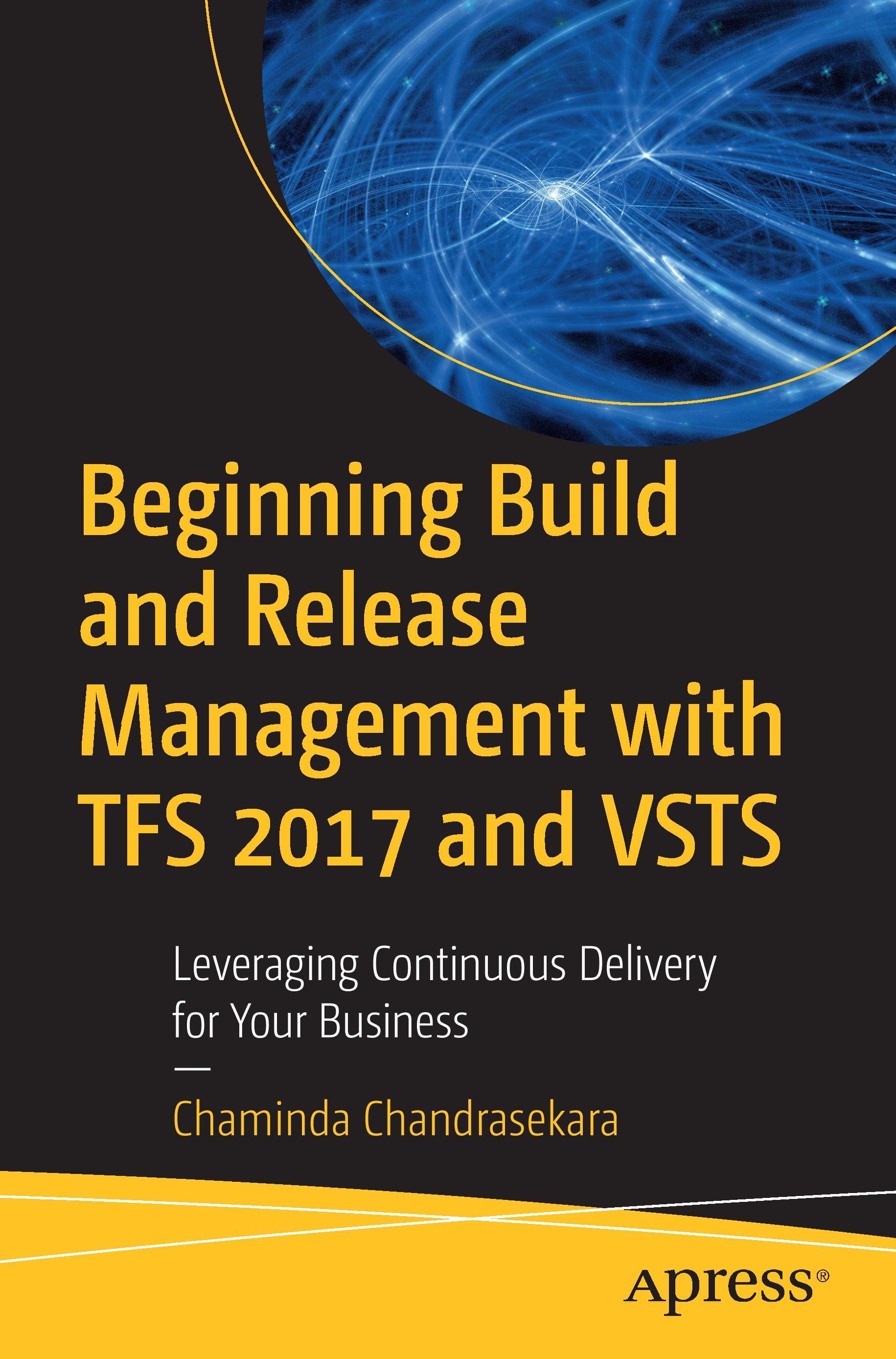 Beginning Build and Release Management with TFS 2017 and VSTS