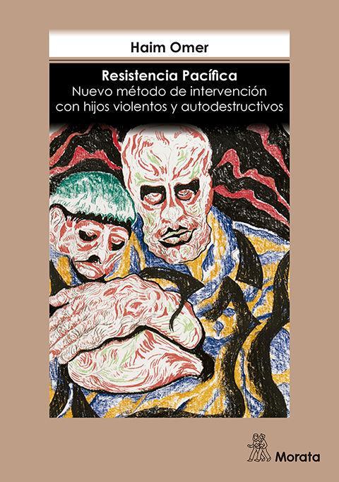 Resistencia pacífica : nuevo método de intervención con hijos violentos y autodestructivos