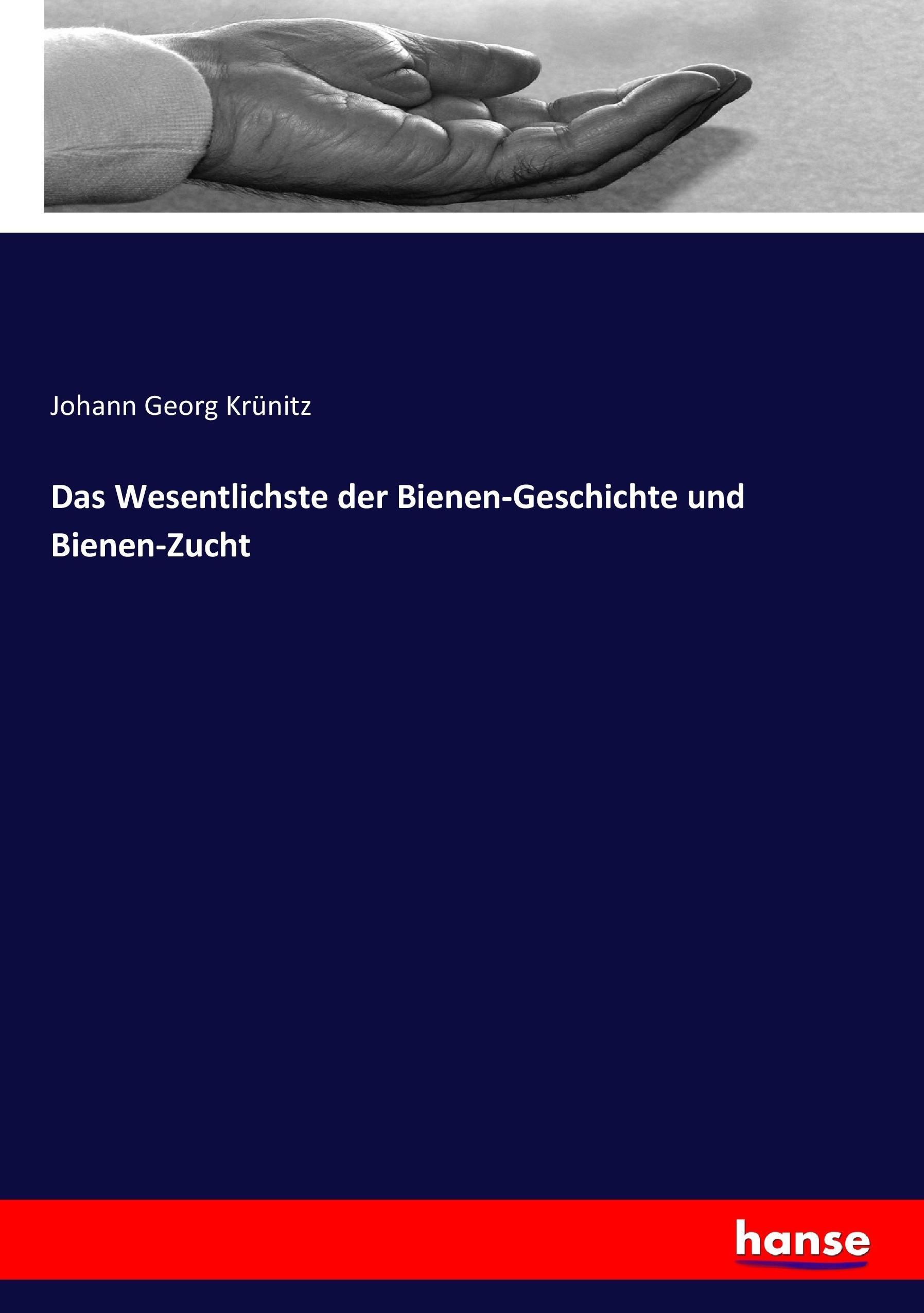 Das Wesentlichste der Bienen-Geschichte und Bienen-Zucht