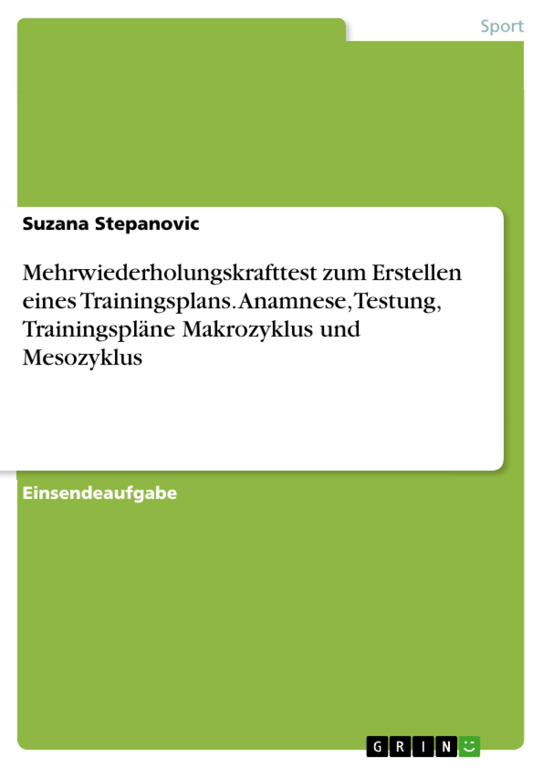 Mehrwiederholungskrafttest zum Erstellen eines Trainingsplans. Anamnese, Testung, Trainingspläne Makrozyklus und Mesozyklus