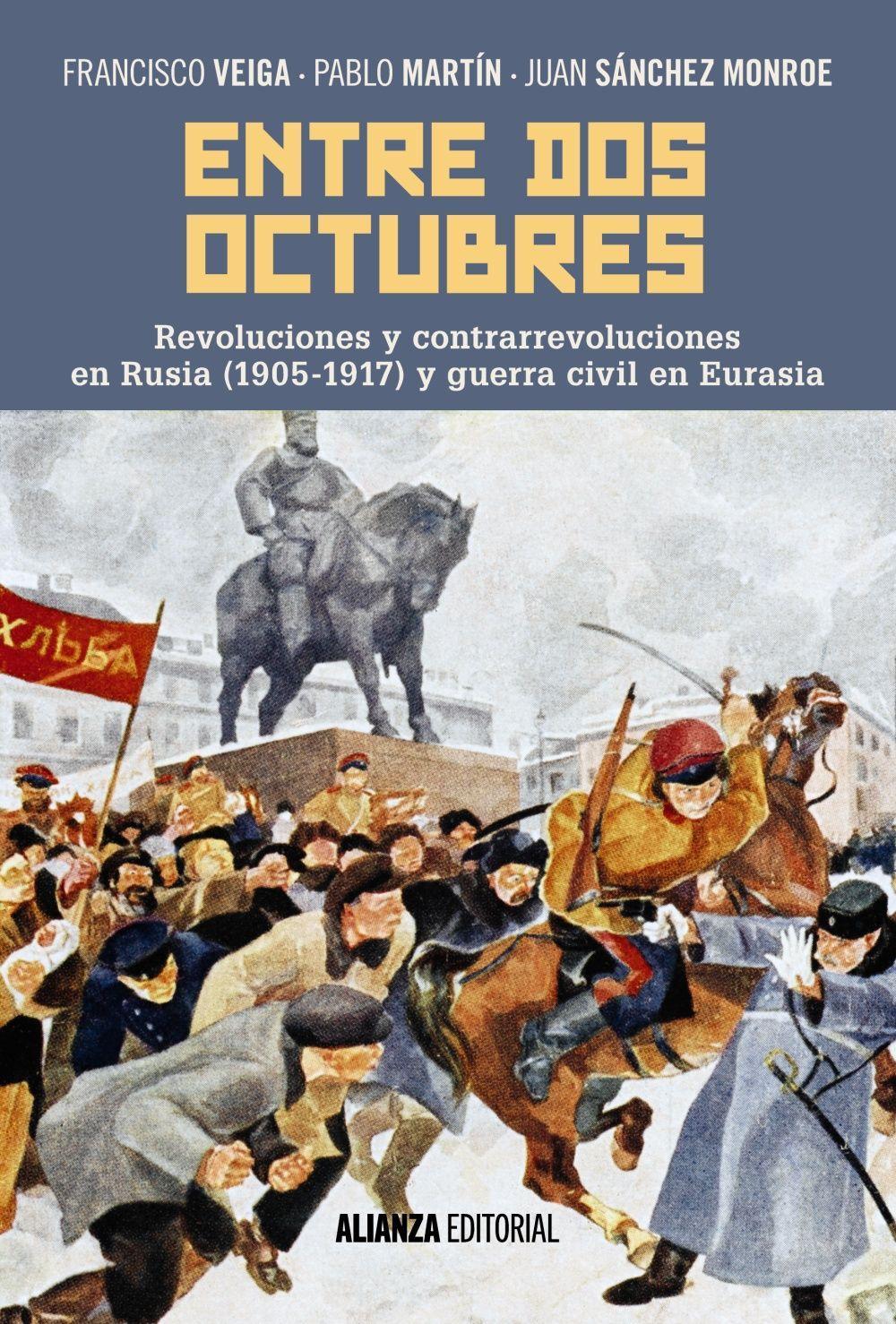 Entre dos octubres : revoluciones y contrarrevoluciones en Rusia, 1905-1917 y guerra en Eurasia