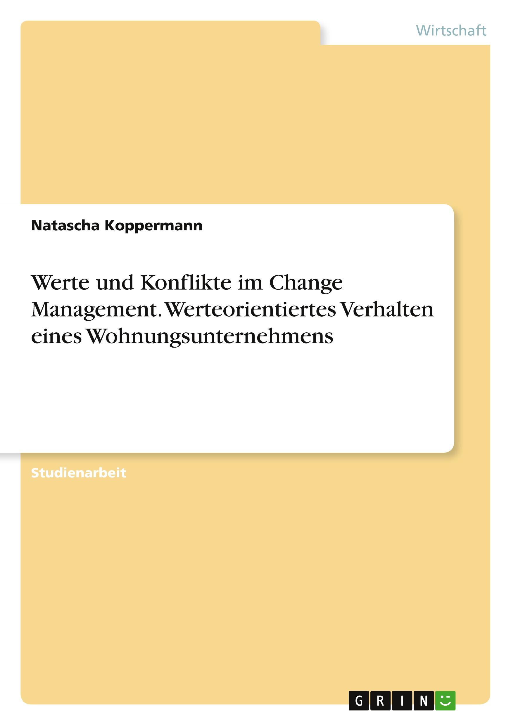 Werte und Konflikte im Change Management. Werteorientiertes Verhalten eines Wohnungsunternehmens