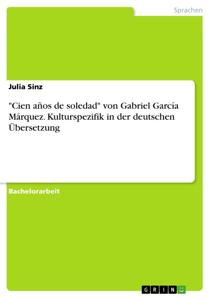 "Cien años de soledad" von Gabriel García Márquez. Kulturspezifik in der deutschen Übersetzung