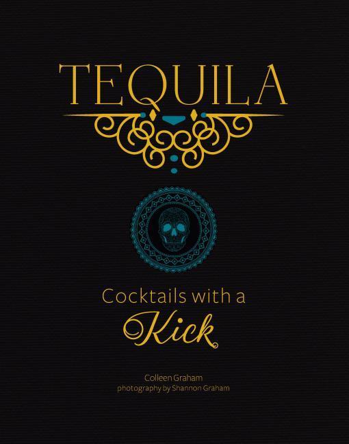 Tequila: Cocktails with a Kick