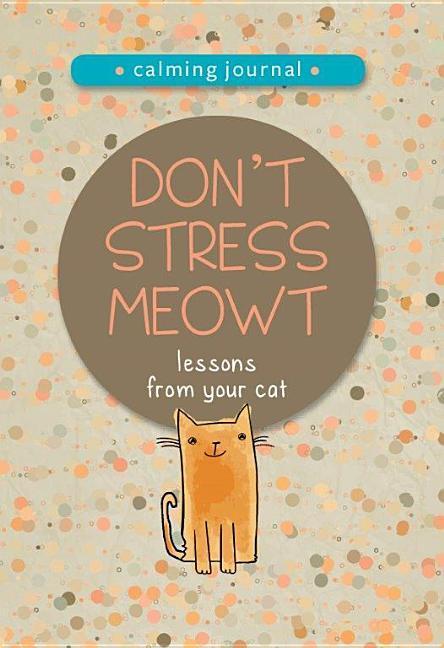 Don't Stress Meowt: Calming Lessons from Cats