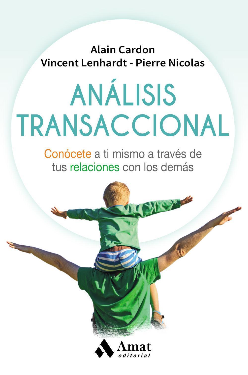 Análisis transaccional : conócete a ti mismo a través de tus relaciones con los demás