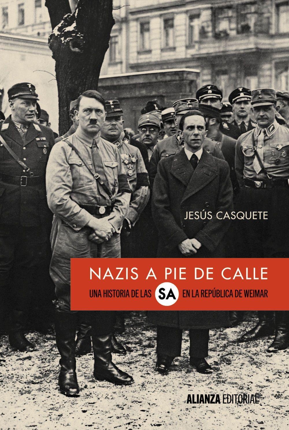 Nazis a pie de calle : una historia de las S.A. en la República de Weimar