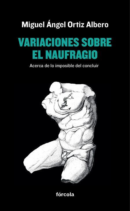 Variaciones sobre el naufragio : acerca de lo imposible del concluir