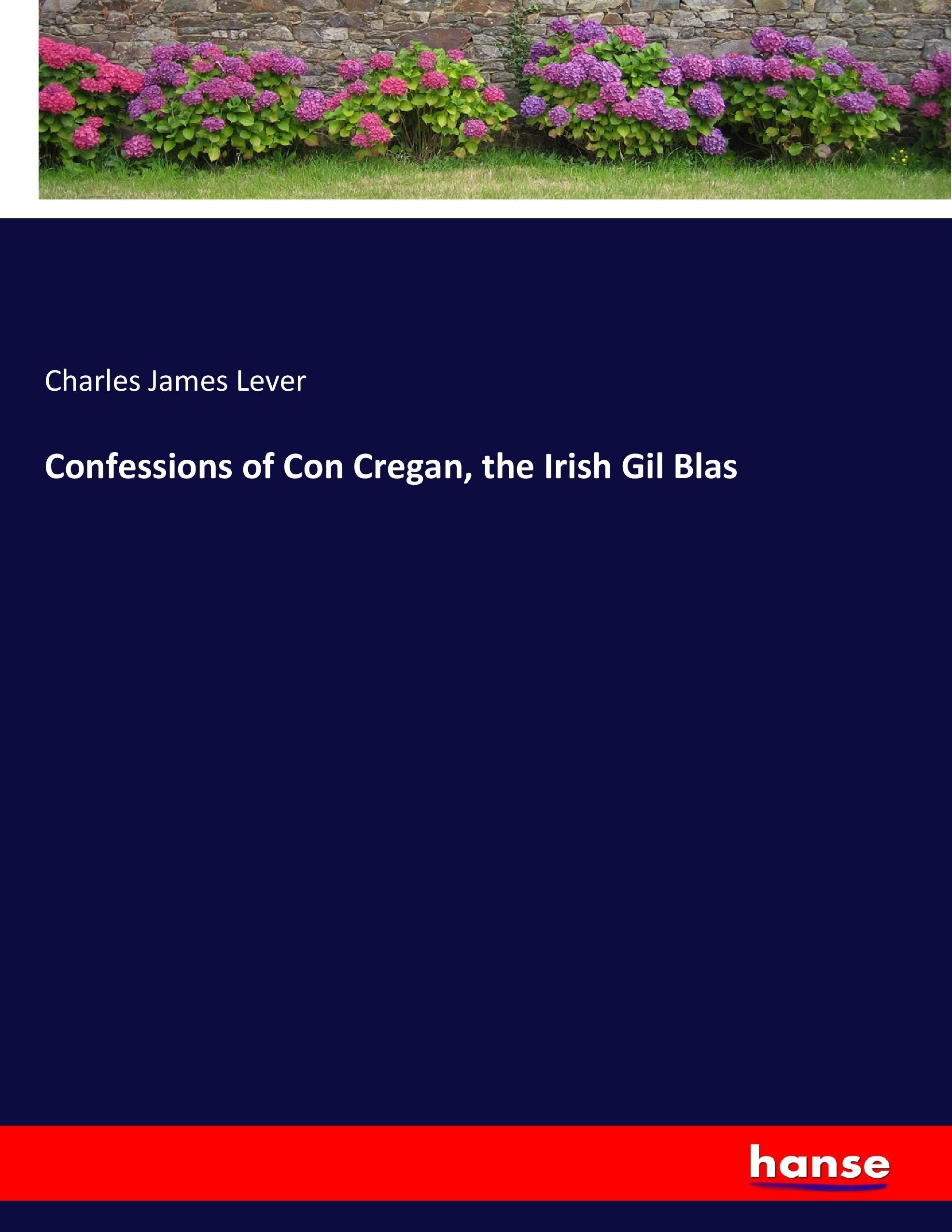 Confessions of Con Cregan, the Irish Gil Blas