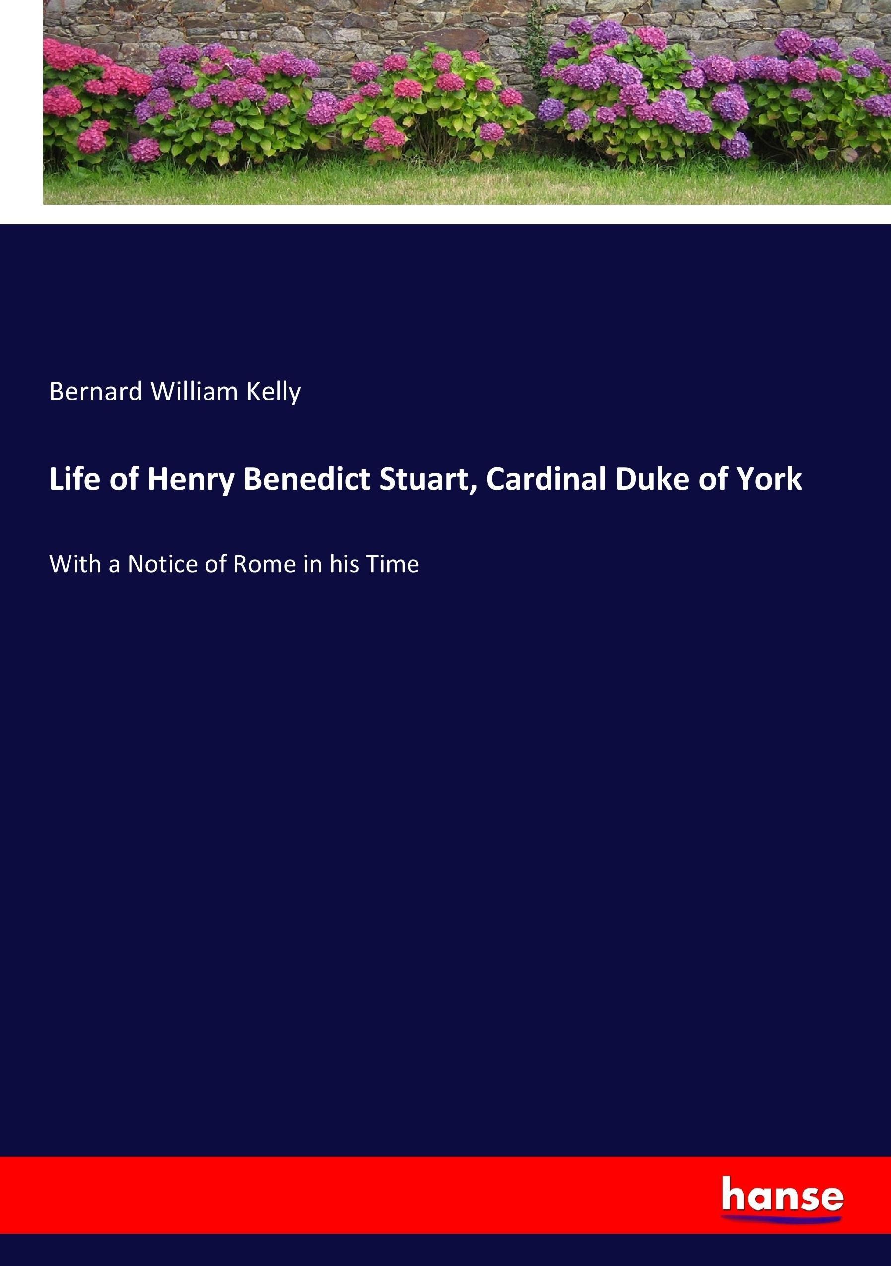 Life of Henry Benedict Stuart, Cardinal Duke of York