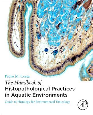 The Handbook of Histopathological Practices in Aquatic Environments