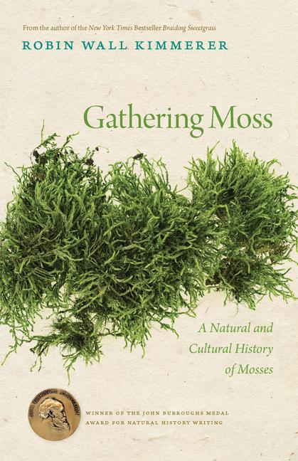 Gathering Moss: A Natural and Cultural History of Mosses