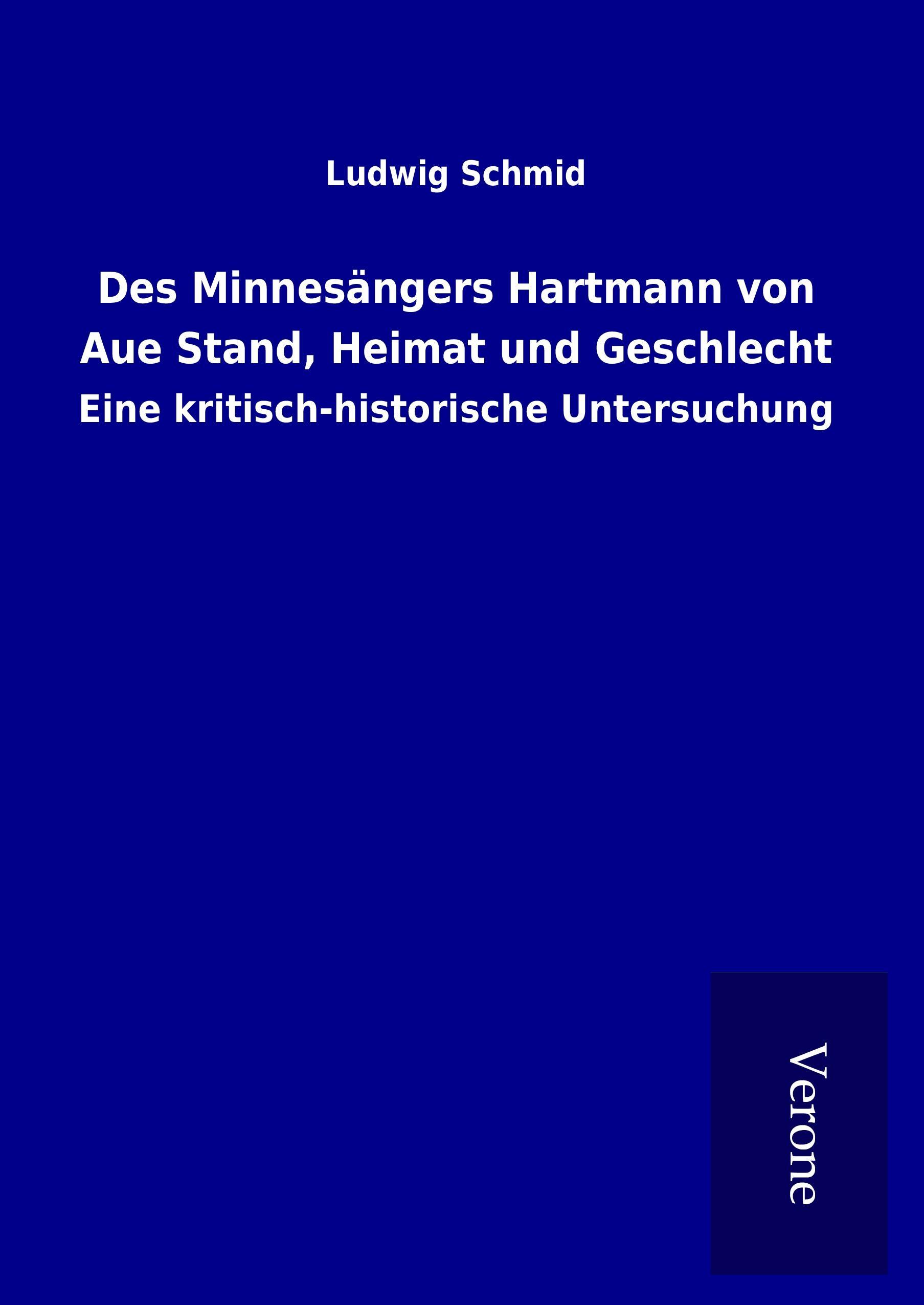 Des Minnesängers Hartmann von Aue Stand, Heimat und Geschlecht