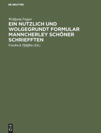 Ein nutzlich und wolgegrundt Formular Manncherley schöner schriefften