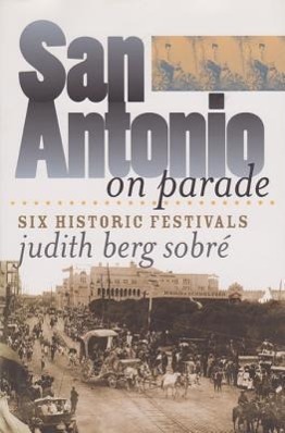 San Antonio on Parade: Six Historic Festivals