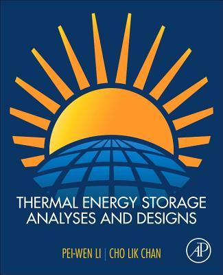 Thermal Energy Storage Analyses and Designs