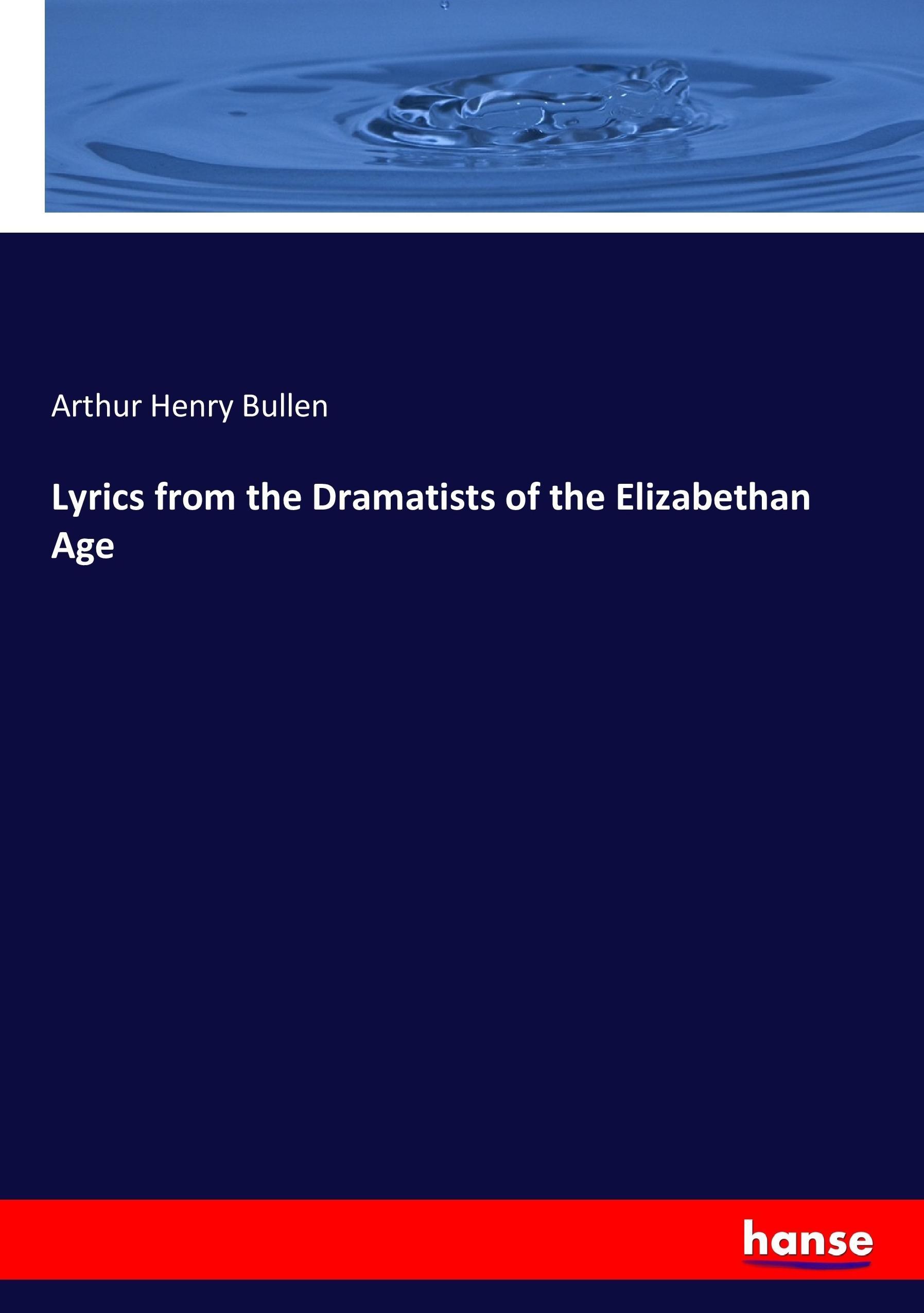 Lyrics from the Dramatists of the Elizabethan Age