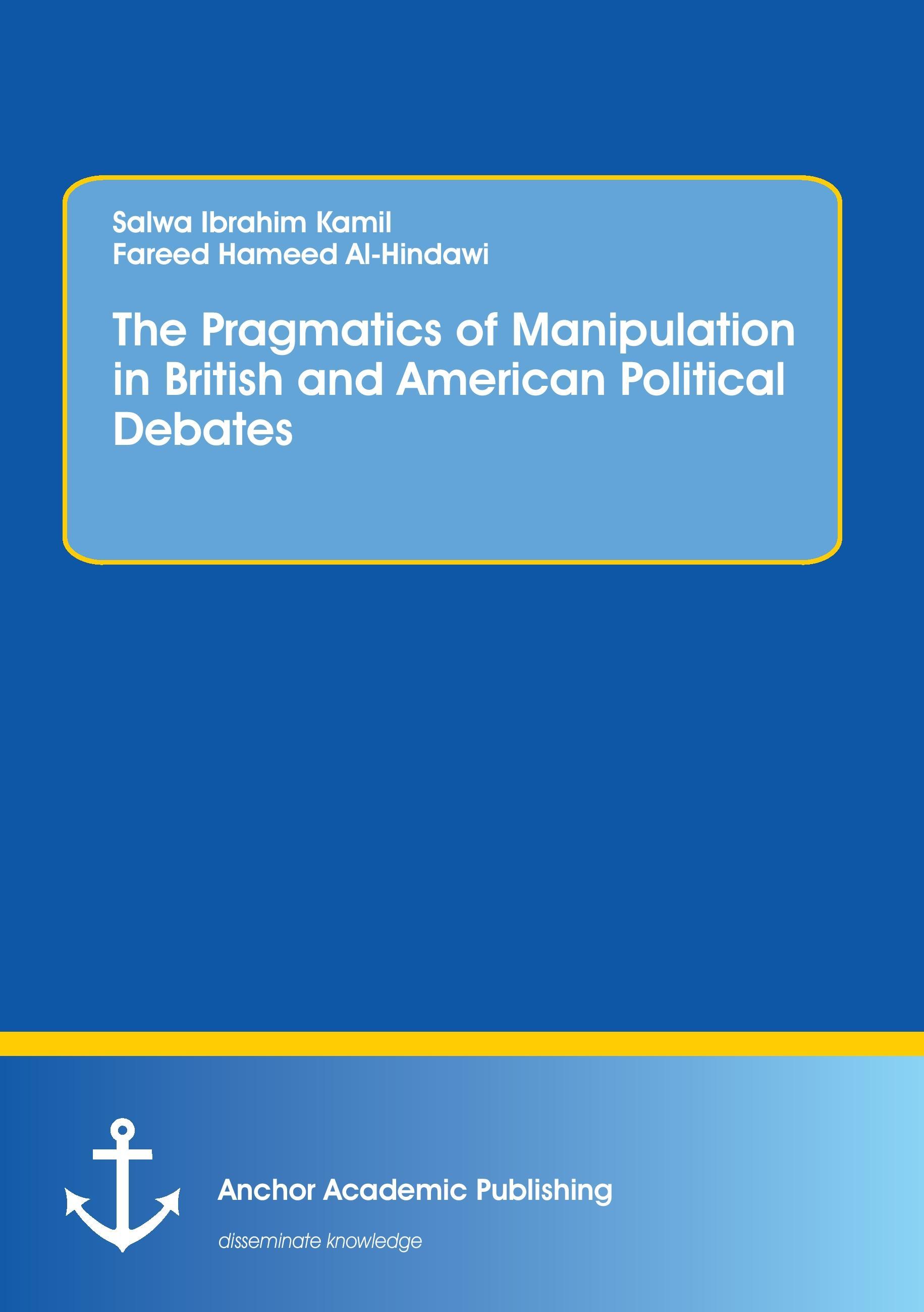 The Pragmatics of Manipulation in British and American Political Debates