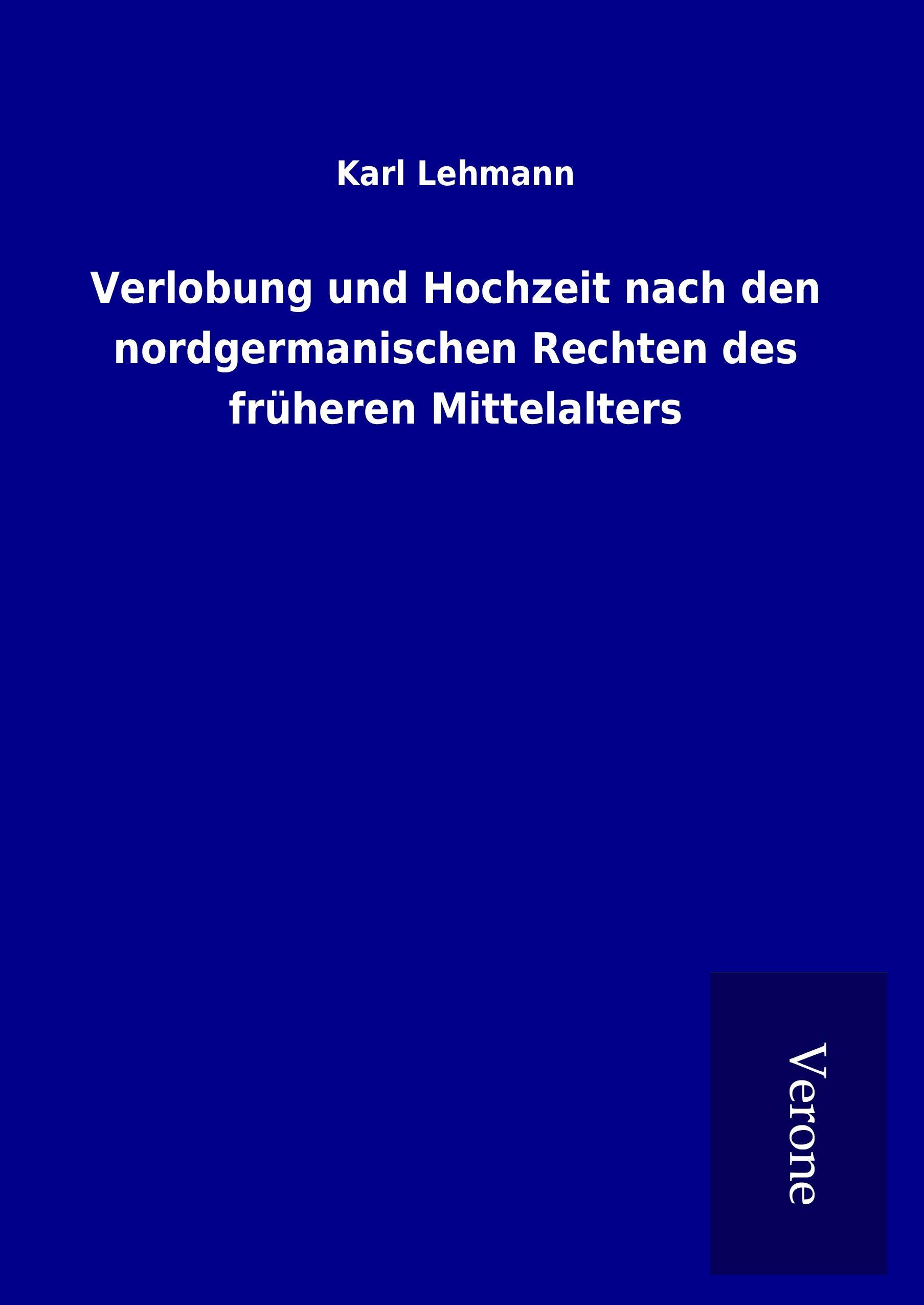 Verlobung und Hochzeit nach den nordgermanischen Rechten des früheren Mittelalters