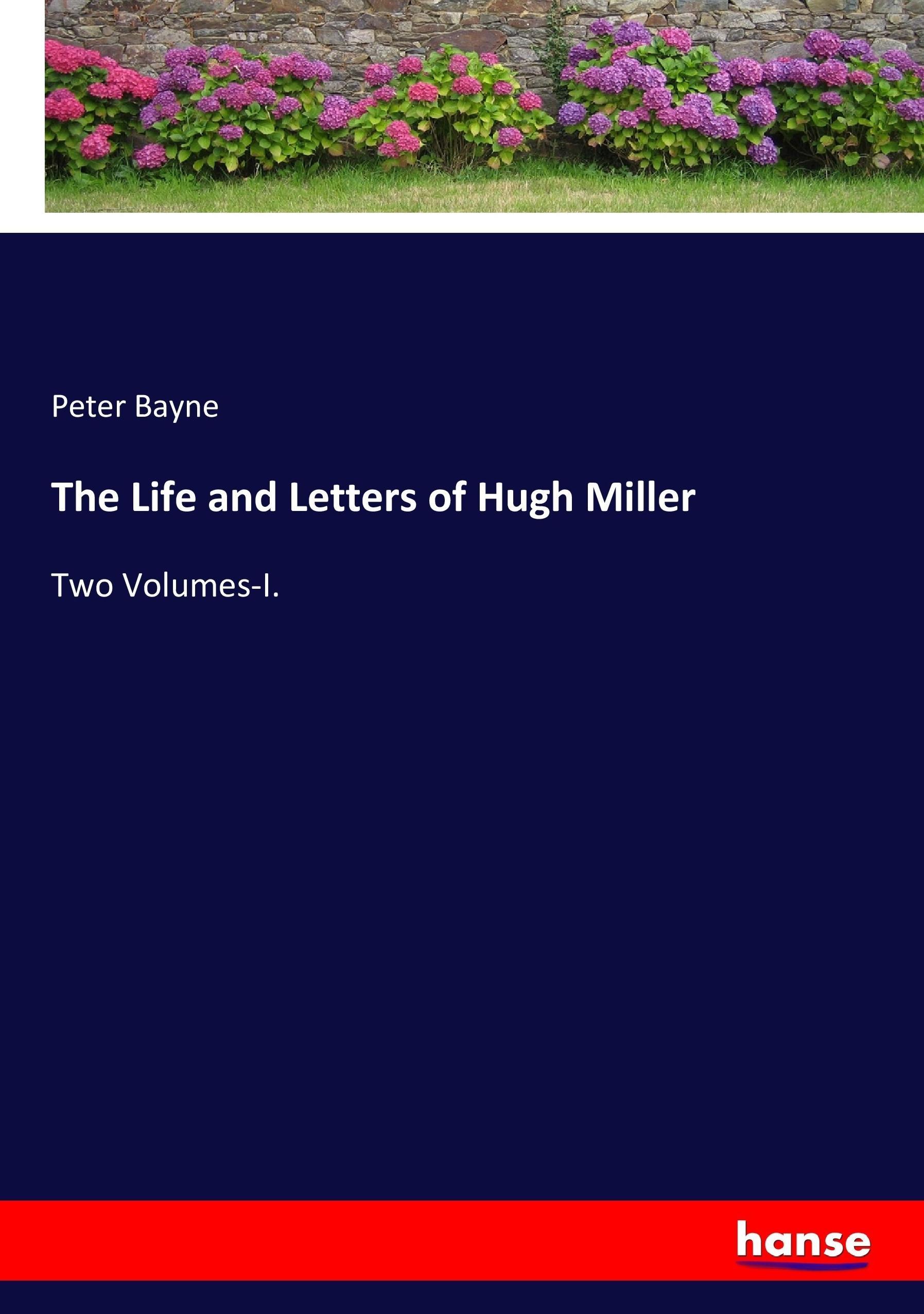 The Life and Letters of Hugh Miller